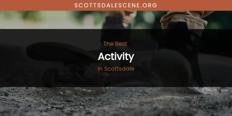 Scottsdale's Best Activity